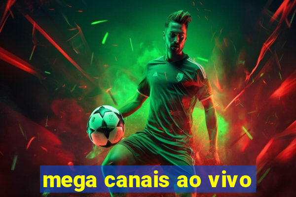 mega canais ao vivo